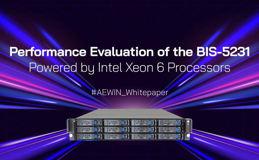 搭载 Intel Xeon 6 处理器的 BIS-5231 性能评估