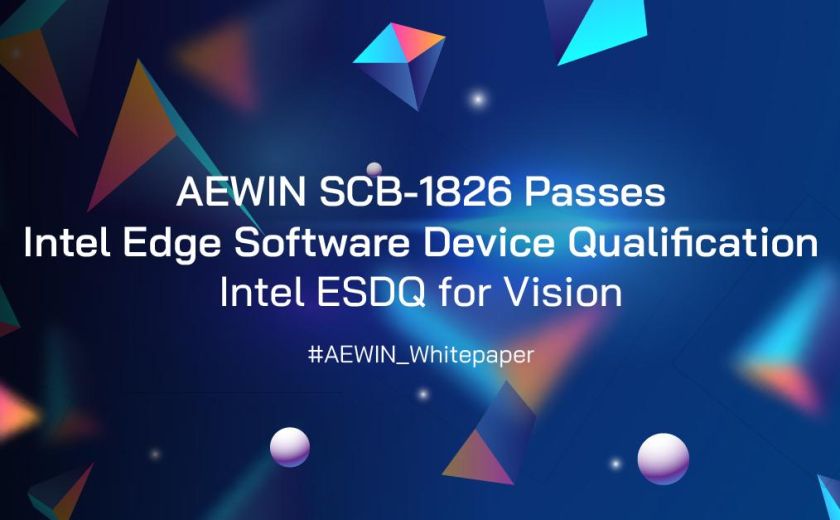 AEWIN SCB-1826 Passes Intel Edge Software Device Qualification-Intel ESDQ for Vision