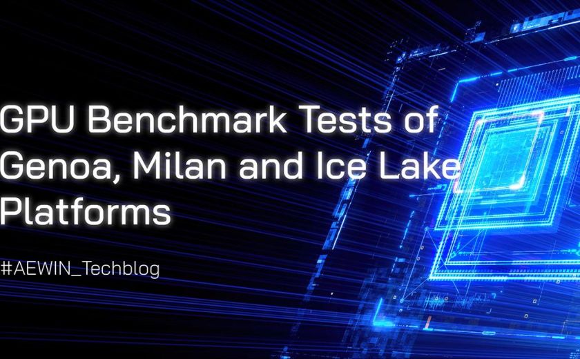 GPU Benchmark Tests of Genoa, Milan and Ice Lake Platforms