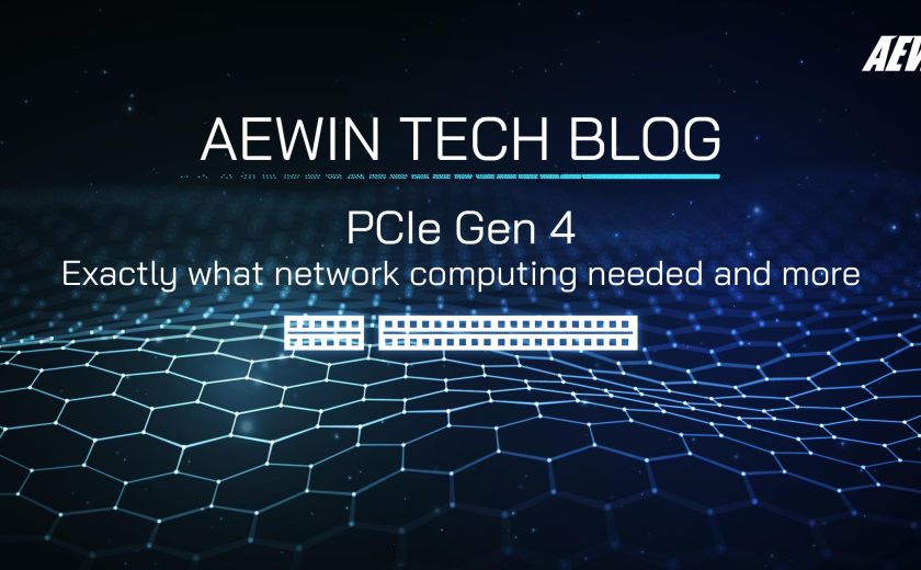 PCIe Gen 4 – Exactly what network computing needed and more