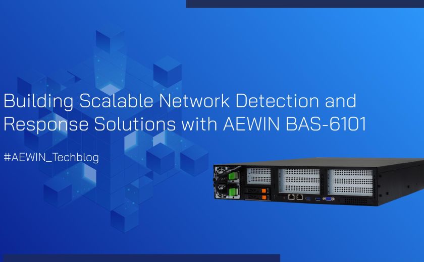 Building Scalable Network Detection and Response Solutions with AEWIN BAS-6101